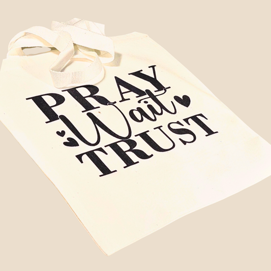 Pray Wait Trust Tote Bag