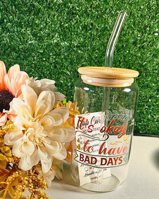 It's okay to have bad days  Glass Tumbler